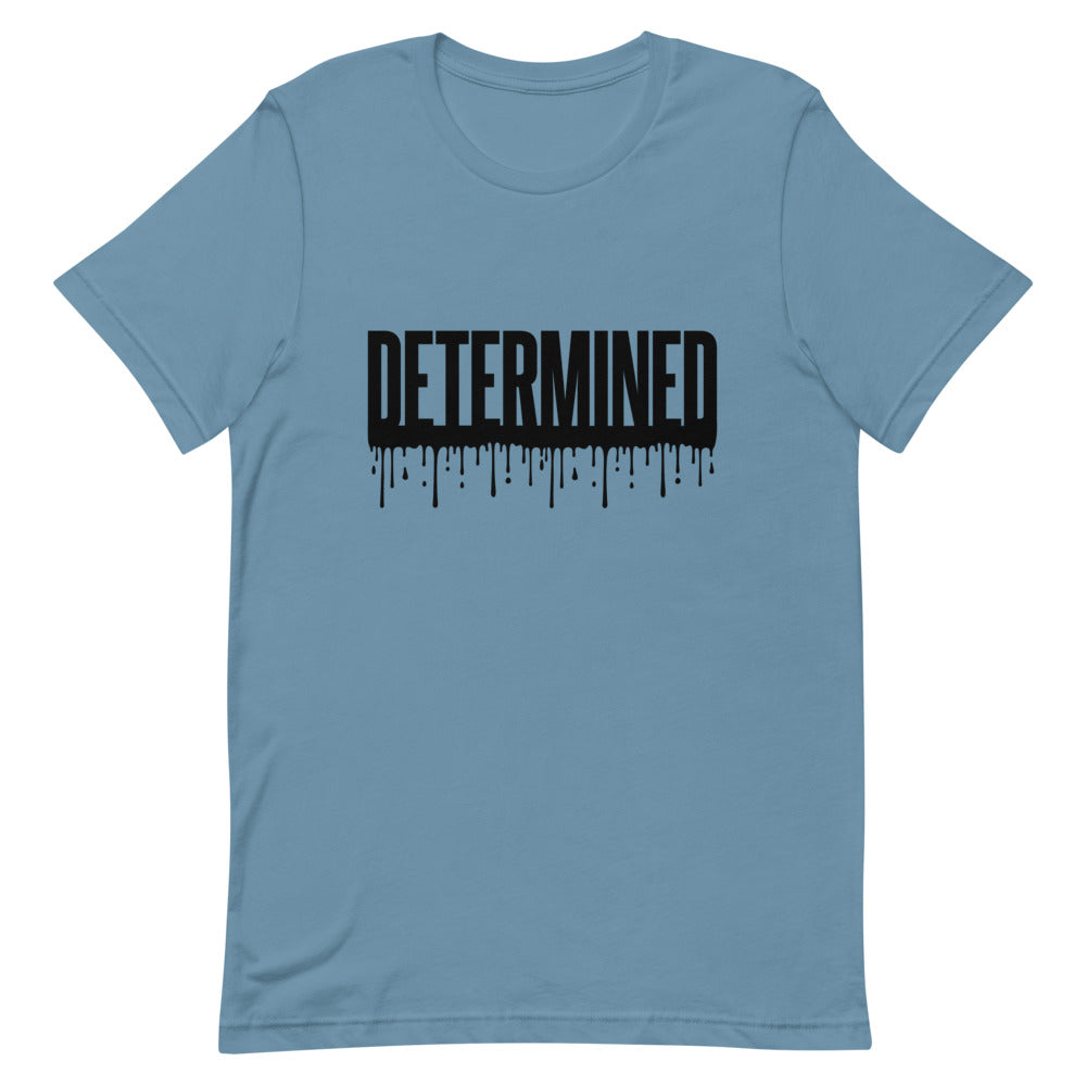 Determined Drip - Unisex T-Shirt