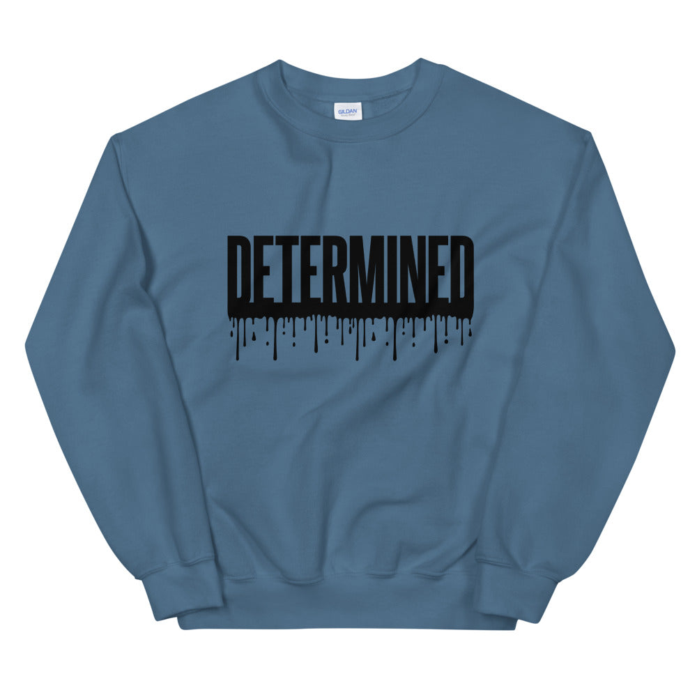 Determined Drip - Unisex Sweatshirt