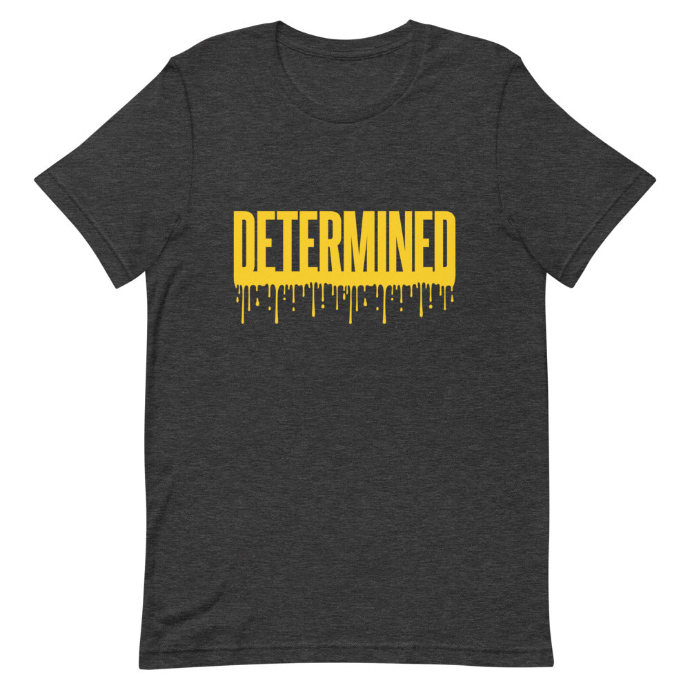 Determined Drip - Unisex T-Shirt