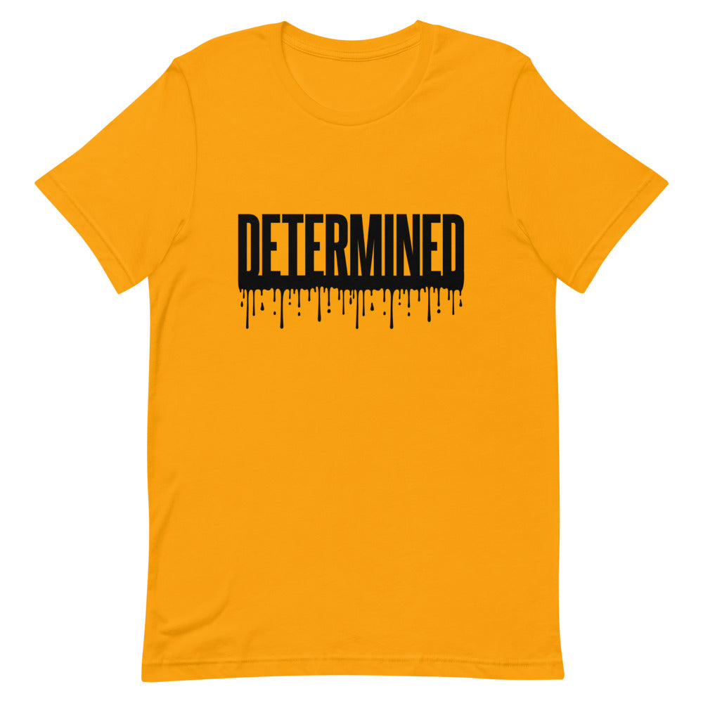 Determined Drip - Unisex T-Shirt