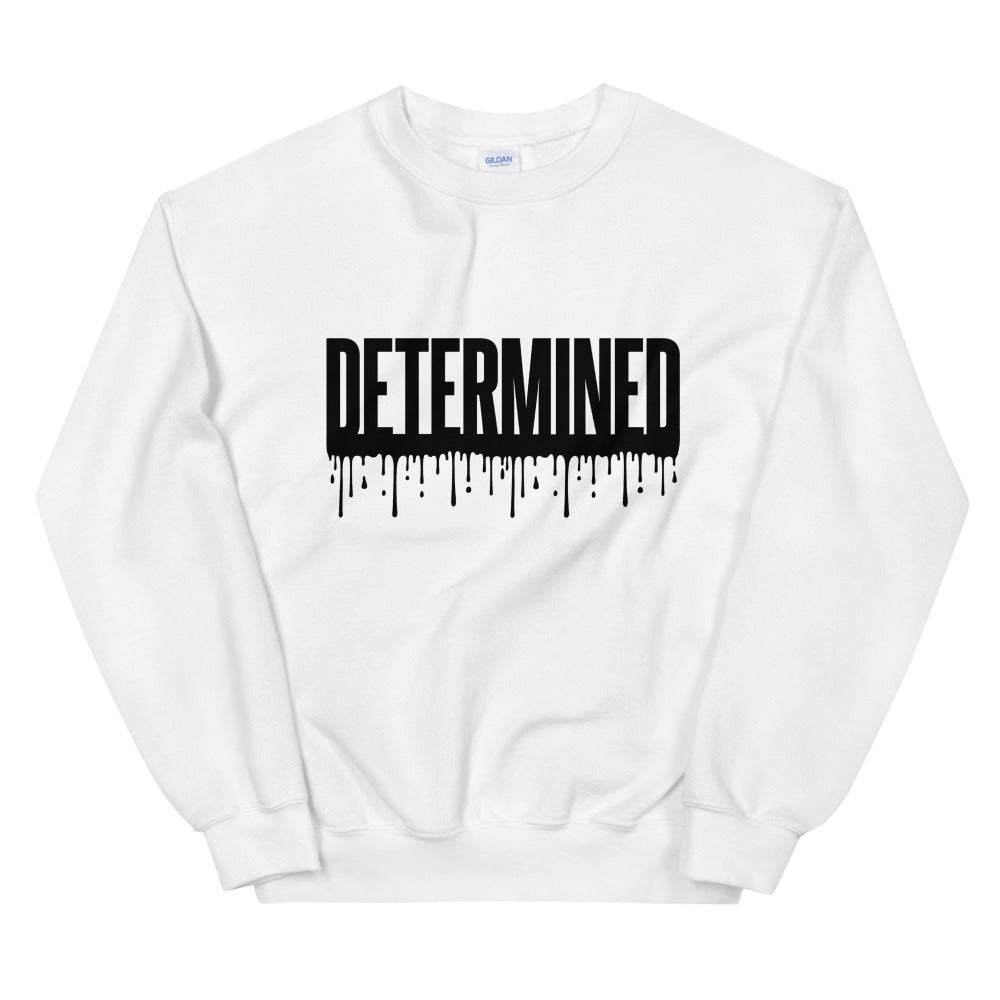 Determined Drip - Unisex Sweatshirt