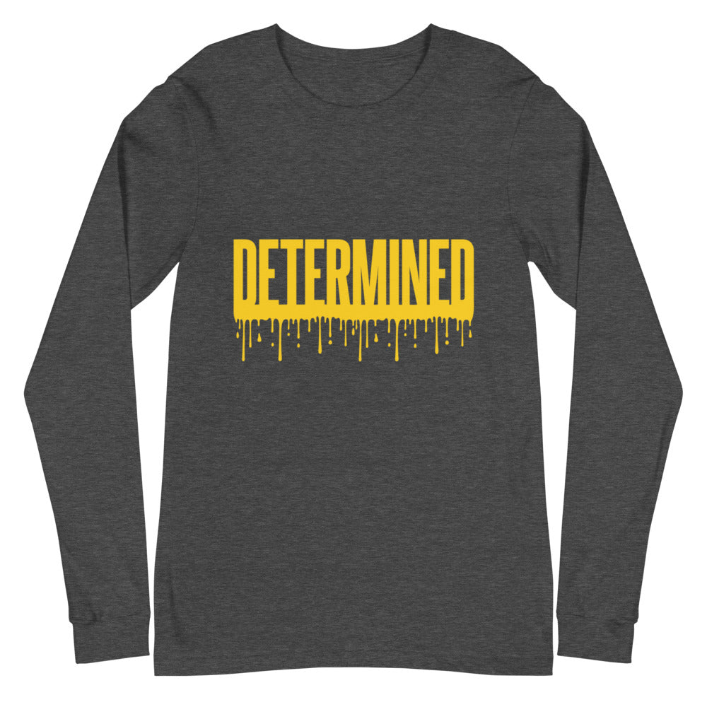 Determined Drip - Unisex Long Sleeve Tee