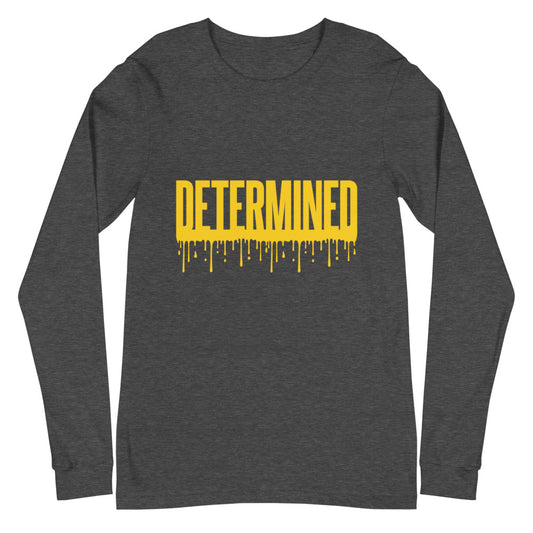 Determined Drip - Unisex Long Sleeve Tee