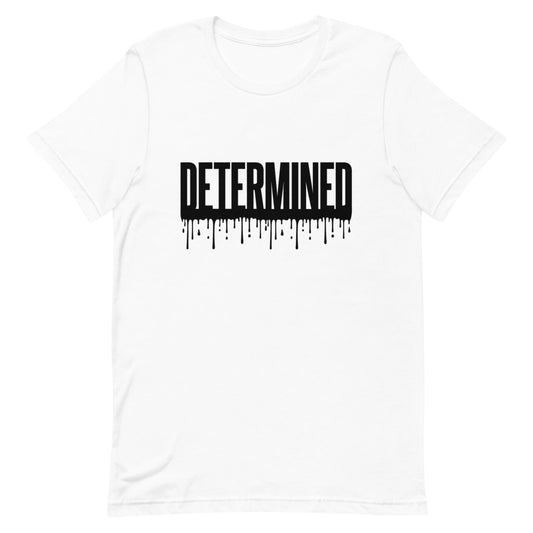 Determined Drip - Unisex T-Shirt