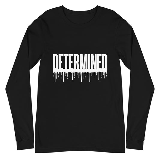 Determined Drip - Unisex Long Sleeve Tee