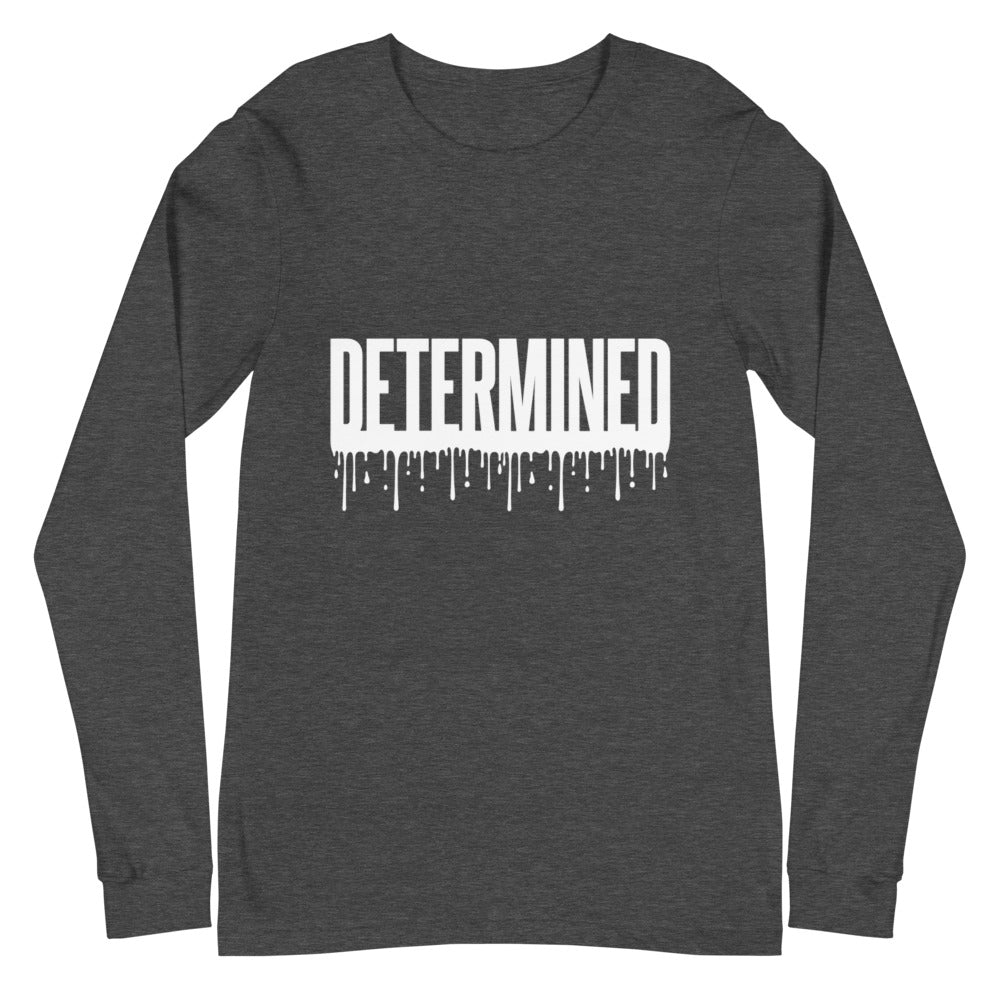 Determined Drip - Unisex Long Sleeve Tee