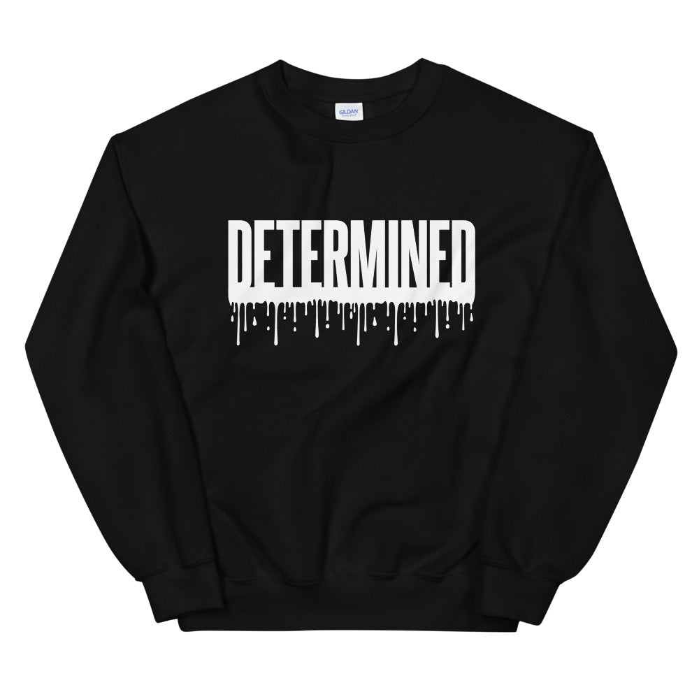 Determined Drip - Unisex Sweatshirt