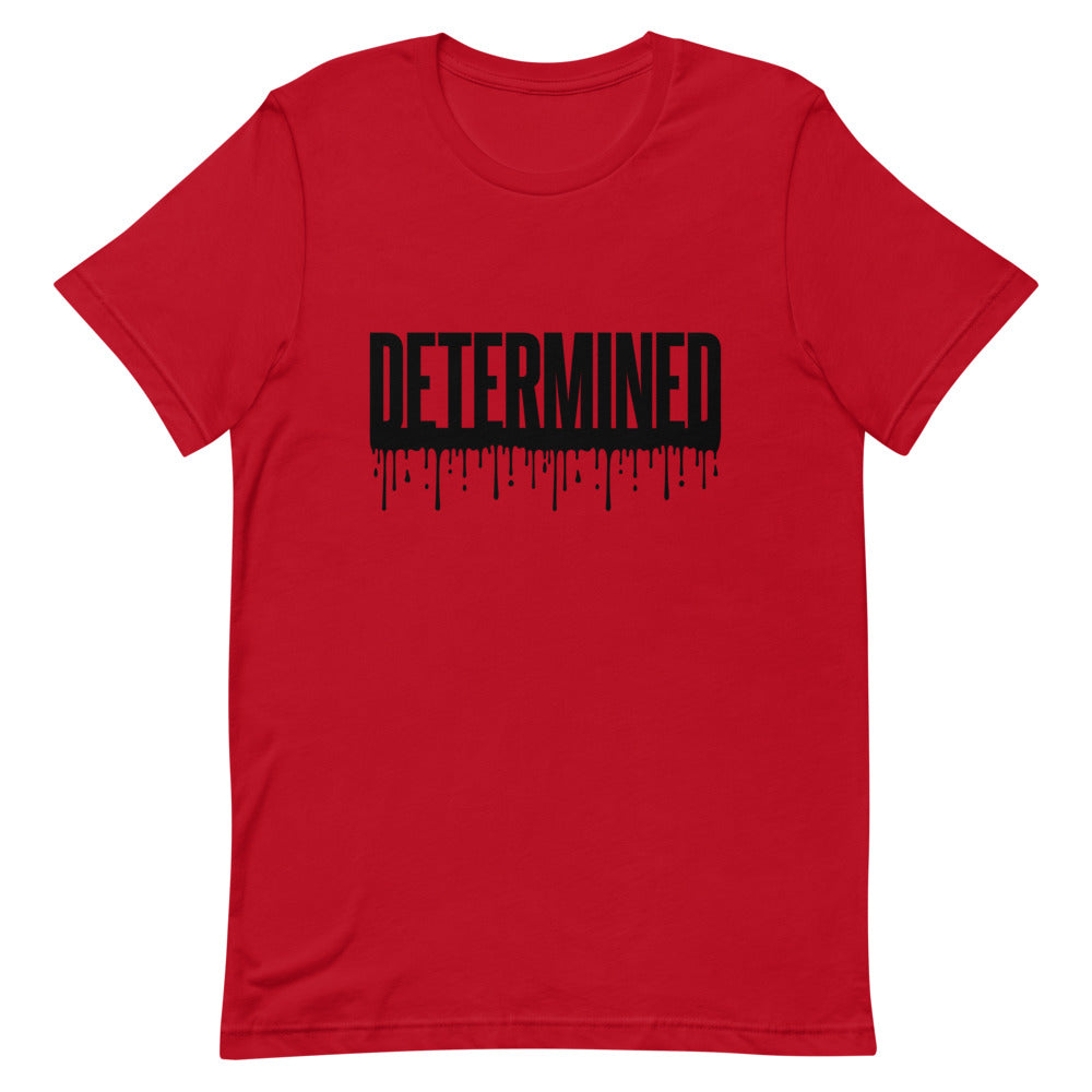 Determined Drip - Unisex T-Shirt