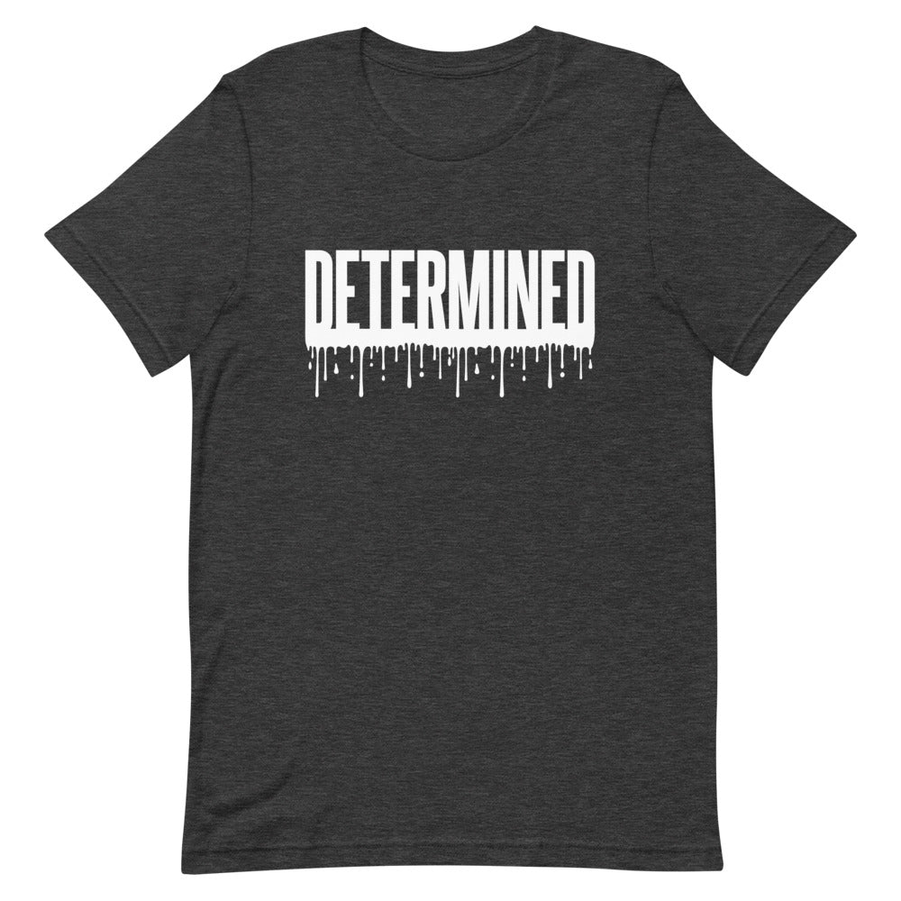 Determined Drip - Unisex T-Shirt